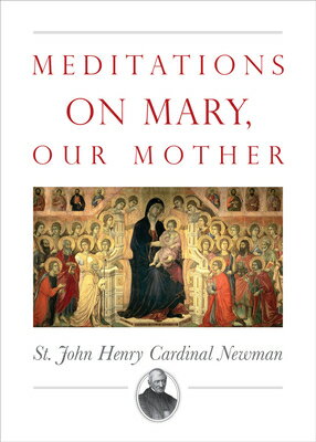 Meditations on Mary, Our Mother MEDITATIONS ON MARY OUR MOTHER [ John Henry Newman ]