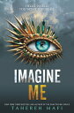 Imagine Me IMAGINE ME （Shatter Me） [ Tahereh Mafi ]