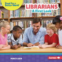 Librarians: A First Look LIBRARIANS (Read about Community Helpers (Read for a Be...