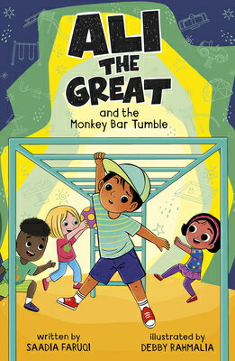 Ali the Great and the Monkey Bar Tumble ALI THE GRT & THE MONKEY BAR T （Ali the Great） [ Saadia Faruqi ]