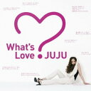 What's Love?(Blu-spec CD2) [ JUJU ]