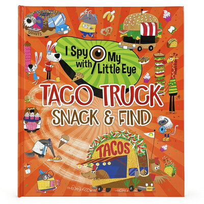 Taco Truck Snack Find (I Spy with My Little Eye) TACO TRUCK SNACK FIND (I SPY （I Spy with My Little Eye） Cottage Door Press