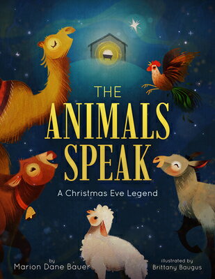 The Animals Speak: A Christmas Eve Legend ANIMALS SPEAK [ Marion Dane Bauer ]