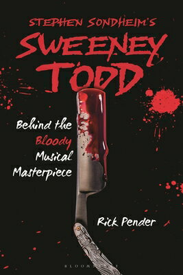 Stephen Sondheim's Sweeney Todd: Behind the Bloody Musical Masterpiece STEPHEN SONDHEIMS SWEENEY TODD [ Rick Pender ]