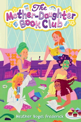 The Mother-Daughter Book Club MOTHER-DAUGHTER BK CLUB R/E （Mother-Daughter Book Club） [ Heather Vogel Frederick ]