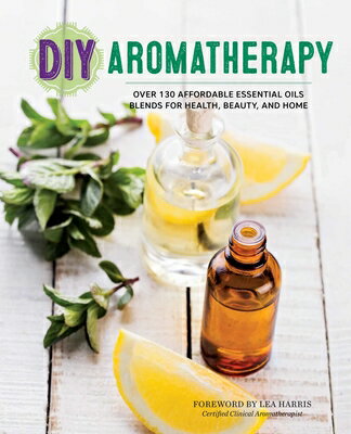 ŷ֥å㤨DIY Aromatherapy: Over 130 Affordable Essential Oils Blends for Health, Beauty, and Home DIY AROMATHERAPY [ Rockridge Press ]פβǤʤ2,534ߤˤʤޤ