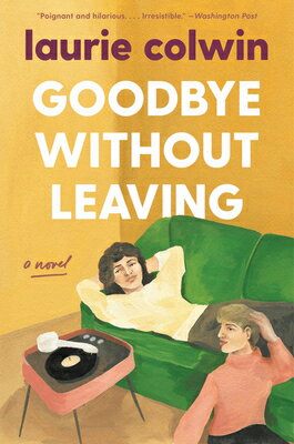Goodbye Without Leaving GOODBYE W/O LEAVING [ Laurie Colwin ]