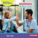 Nurses: A First Look NURSES (Read about Community Helpers (Read for a Better Wor...