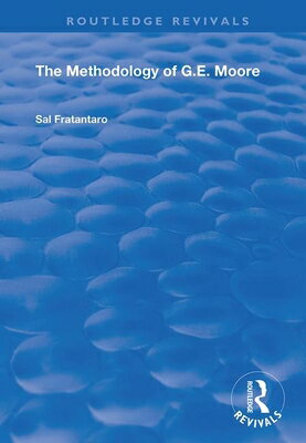 The Methodology of G.E. Moore METHODOLOGY OF GE MOORE （Routledge Revivals） [ Sal Fratantaro ]