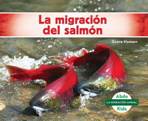 La Migracion del Salmon (Salmon Migration) SPA-MIGRACION DEL SALMON (SALM （La Migracion Animal Set 1 (Animal Migration)） 