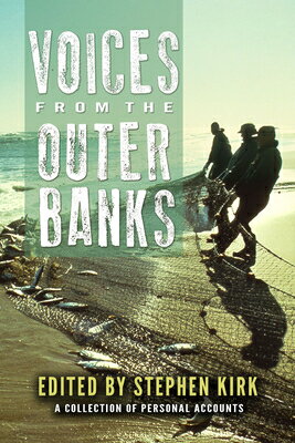 Voices from the Outer Banks VOICES FROM THE OUTER BANKS （Real Voices, Real History） [ Stephen Kirk ]