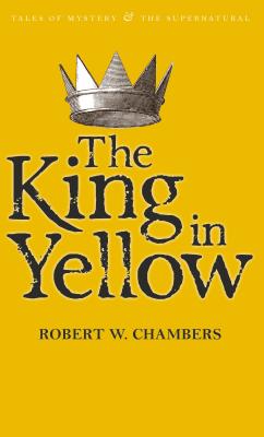 The King in Yellow KING IN YELLOW （Tales of Mystery & the Supernatural） [ Robert W. Chambers ]