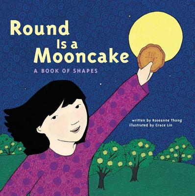 Round Is a Mooncake: A Book of Shapes ROUND IS A MOONCAKE Roseanne Thong