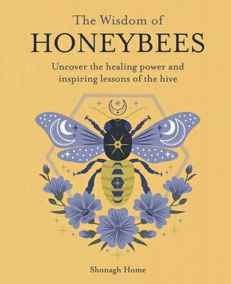 The Wisdom of Honeybees: Uncover the Healing Power and Inspiring Lessons of the Hive WISDOM OF HONEYBEES 