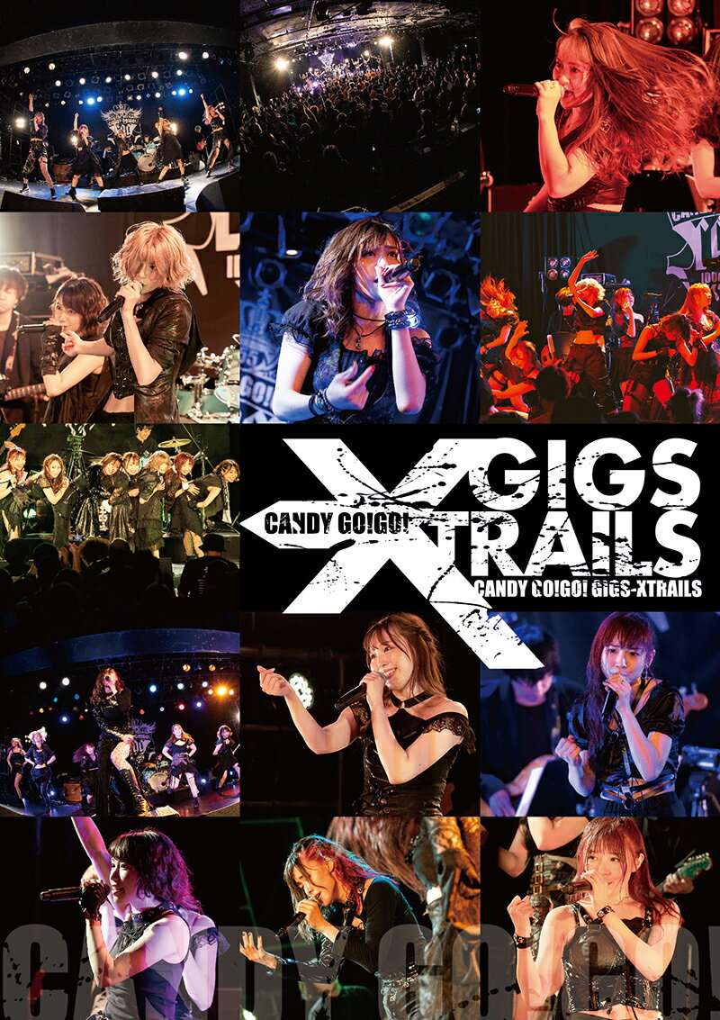 10years anniversary final 「 GIGS XTRAILS 」 [ CANDY GO!GO! ]