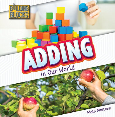 Adding in Our World ADDING IN OUR WORLD （Math Matters!） 