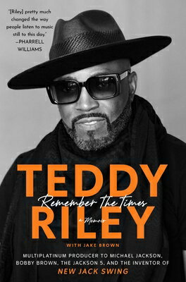 Remember the Times: A Memoir REMEMBER THE TIMES [ Teddy Riley ]