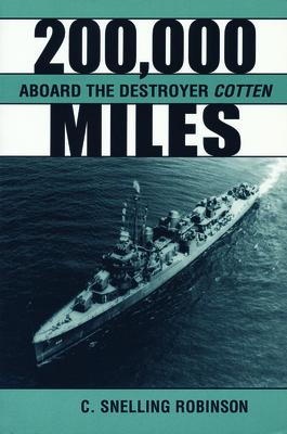 200,000 Miles Aboard the Destroyer Cotton 200000 MILES ABOARD THE DESTRO [ Robinson ]