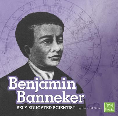 Benjamin Banneker: Self-Educated Scientist BENJAMIN BANNEKER （Stem Scientists and Inventors） [ Lisa M. Bolt Simons ]