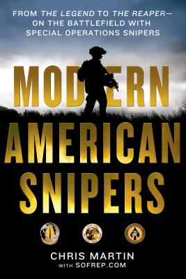 Modern American Snipers: From the Legend to the Reaper---On the Battlefield with Special Operations MODERN AMER SNIPERS [ Chris Martin ]