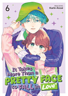 It Takes More Than a Pretty Face to Fall in Love Vol. 6 IT TAKES MORE THAN A PRETTY FA （It Takes More Than a Pretty Face to Fall in Love） [ Karin Anzai ]
