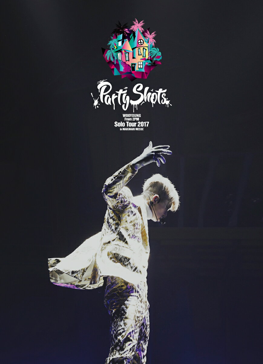 WOOYOUNG (From 2PM) Solo Tour 2017 “Party Shots” in MAKUHARI MESSE(完全生産限定盤)【Blu-ray】 WOOYOUNG(From 2PM)