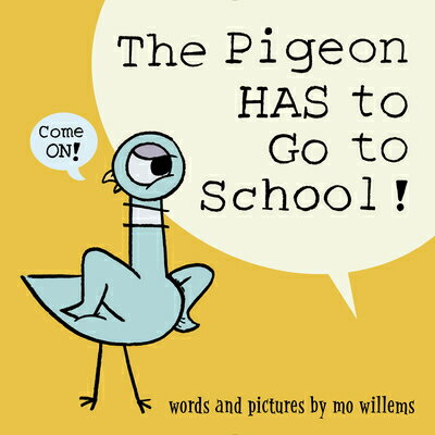 PIGEON HAS TO GO TO SCHOOL!,THE(H) ［ MO WILLEMS ］