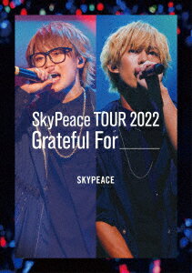 SkyPeace TOUR2022 Grateful For(通常盤初回仕様)【Blu-ray】 スカイピース