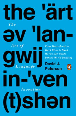 The Art of Language Invention: From Horse-Lords to Dark Elves to Sand Worms, the Words Behind World-