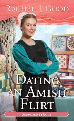 Dating an Amish Flirt DATING AN AMISH FLIRT （Surprised by Love） 