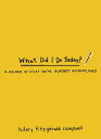 What Did I Do Today?: A Record of Stuff You've Already Accomplished WHAT DID I D...