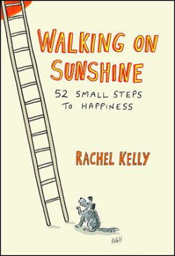 Walking on Sunshine: 52 Small Steps to Happiness WALKING ON SUNSHINE [ Rachel Kelly ]