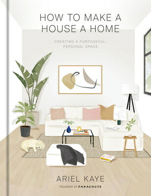 How to Make a House a Home: Creating a Purposeful, Personal Space HT MAKE A HOUSE A HOME 