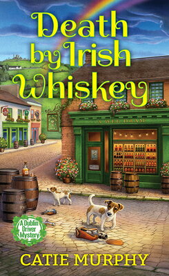 Death by Irish Whiskey DEATH BY IRISH WHISKEY （Dublin Driver Mysteries） [ Catie Murphy ]