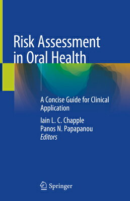 Risk Assessment in Oral Health: A Concise Guide for Clinical Application RISK ASSESSMENT IN ORAL HEALTH [ Iain L. C. Chapple ]