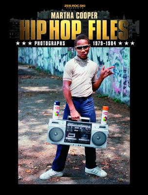 Hip Hop Files: Photographs 1979-1984 HIP HOP FILES 