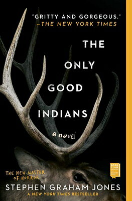 The Only Good Indians ONLY GOOD INDIANS （The Only Good Indians） [ Stephen Graham Jones ]