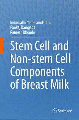 Stem Cell and Non-Stem Cell Components of Breast Milk STEM CELL & NON-STEM CELL COMP [ Indumathi Somasundaram ]
