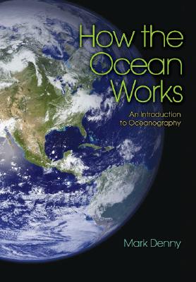 How the Ocean Works: An Introduction to Oceanography HOW THE OCEAN WORKS 