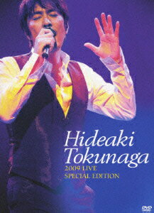 HIDEAKI TOKUNAGA 2009 LIVE SPECIAL EDITION　【初回生産限定】 [ 徳永英明 ]