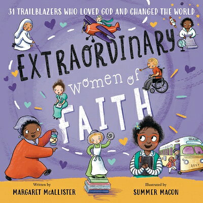 Extraordinary Women of Faith: 31 Trailblazers Who Loved God and Changed the World EXTRAORDINARY WOMEN OF FAITH [ Margaret McAllister ]