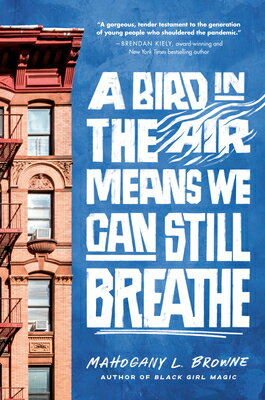 A Bird in the Air Means We Can Still Breathe BIRD IN THE AIR MEANS WE CAN S [ Mahogany L. Browne ]
