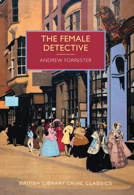 The Female Detective FEMALE DETECTIVE （British Library Crime Classics） 