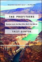 The Profiteers: Bechtel and the Men Who Built the World PROFITEERS [ Sally Dento...