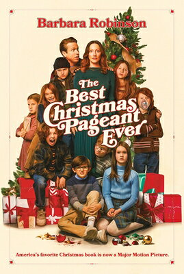 The Best Christmas Pageant Ever Movie Tie-In Edition: A Christmas Holiday Book for Kids BEST XMAS PAGEANT EVER MOVIE T （Best Ever） [ Barbara Robinson ]