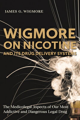 Wigmore on Nicotine and Its Drug Delivery Systems: The Medicolegal Aspects of Our Most Addictive and