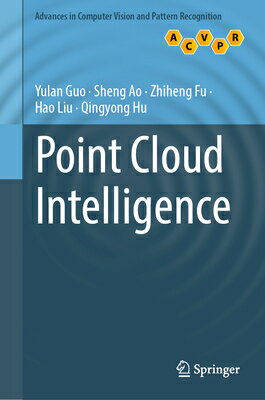 Point Cloud Intelligence POINT CLOUD INTELLIGENCE （Advances in Computer Vision and Pattern Recognition） [ Yulan Guo ]