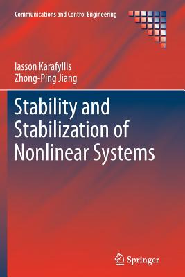 Stability and Stabilization of Nonlinear Systems STABILITY & STABILIZATION OF N （Communications and Control Engineering） [ Iasson Karafyllis ]
