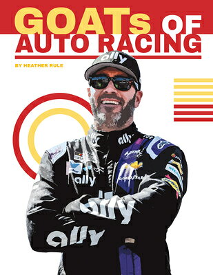 Goats of Auto Racing GOATS OF AUTO RACING （Sports Goats: The Greatest of All Time） 