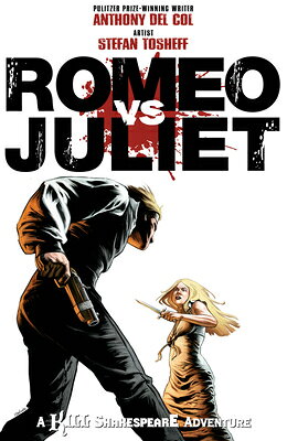 Romeo vs. Juliet: A Kill Shakespeare Adventure ROMEO VS JULIET A KILL SHAKESP [ Anthony Del Col ]